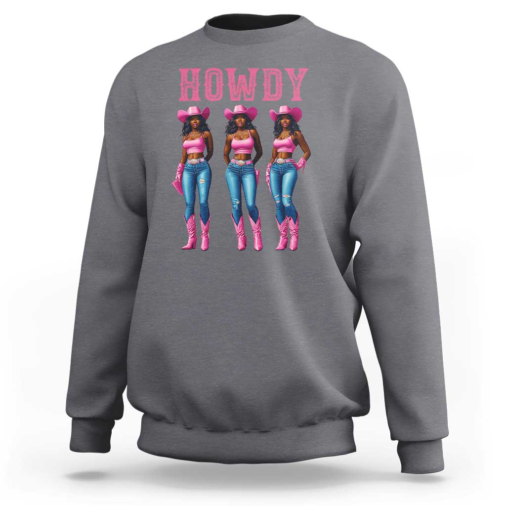 Howdy Melanin Cowgirl Sweatshirt Howdy Melanin Black Women Western Rodeo Black Cowgirls