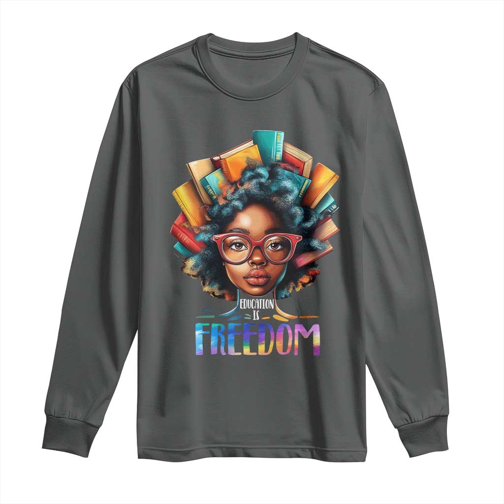 Black History Education Is Freedom Long Sleeve Shirt Black Teacher Books