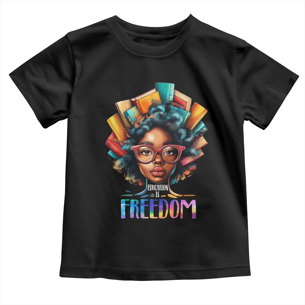 Black History Education Is Freedom Toddler T Shirt Black Teacher Books