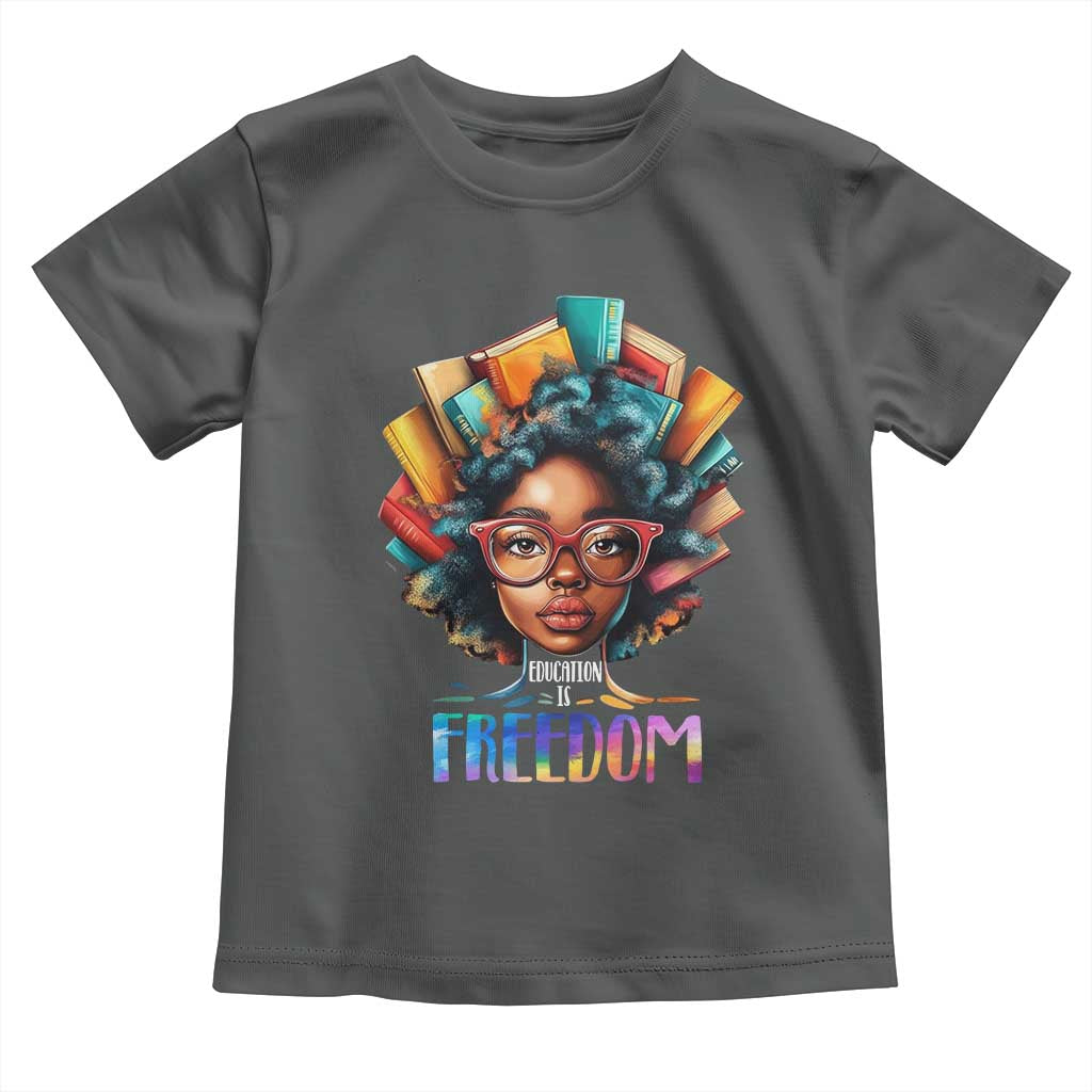 Black History Education Is Freedom Toddler T Shirt Black Teacher Books