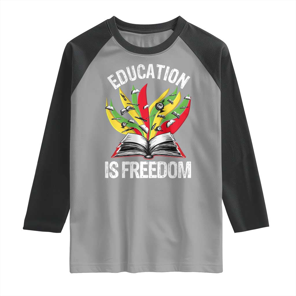 Education Is Freedom Raglan Shirt Teaching Black History Month Books