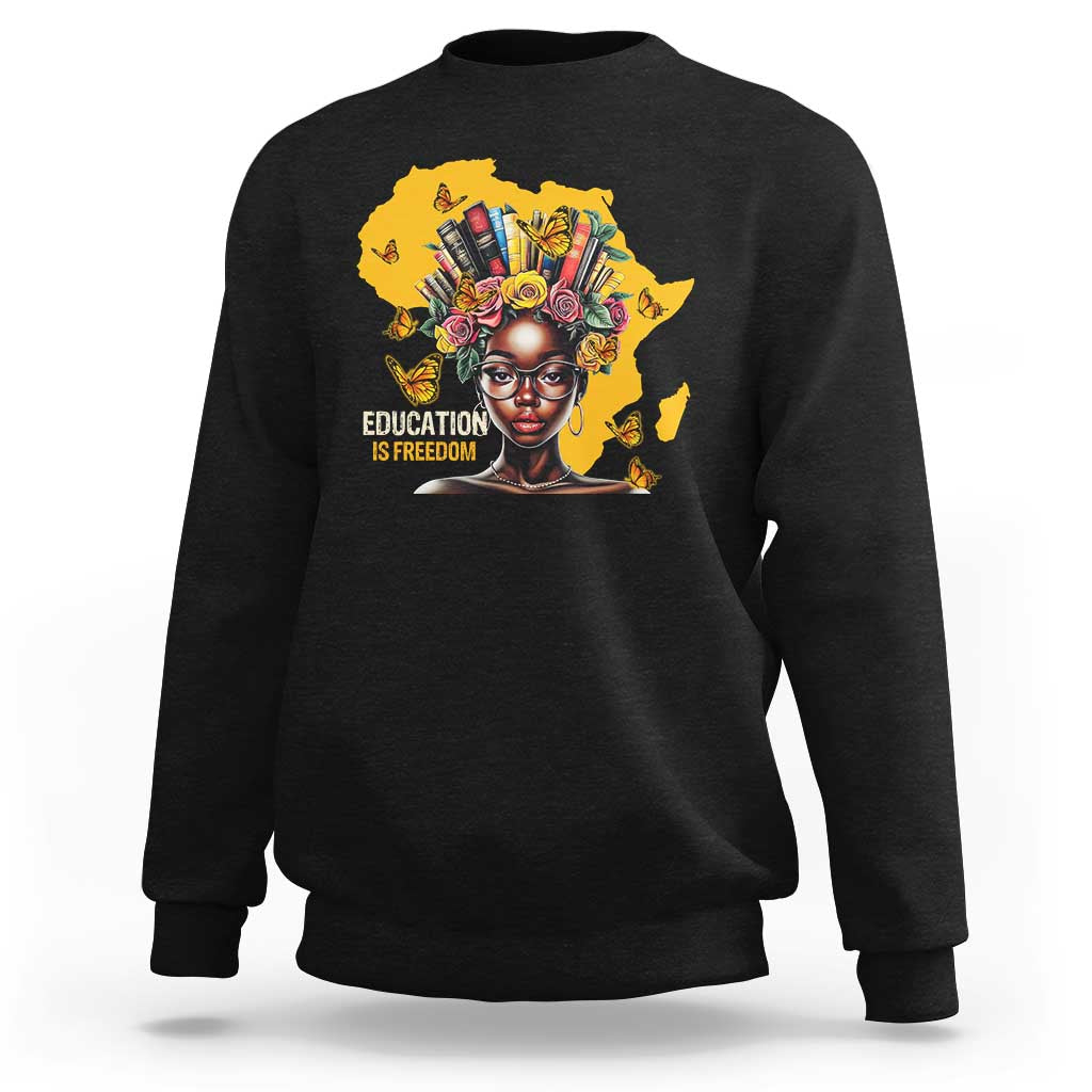 Education Is Freedom Sweatshirt Black Teacher Books Black History Month