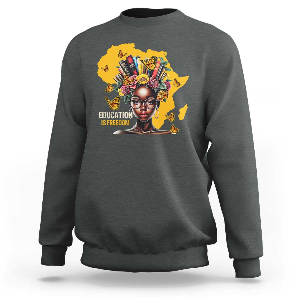 Education Is Freedom Sweatshirt Black Teacher Books Black History Month
