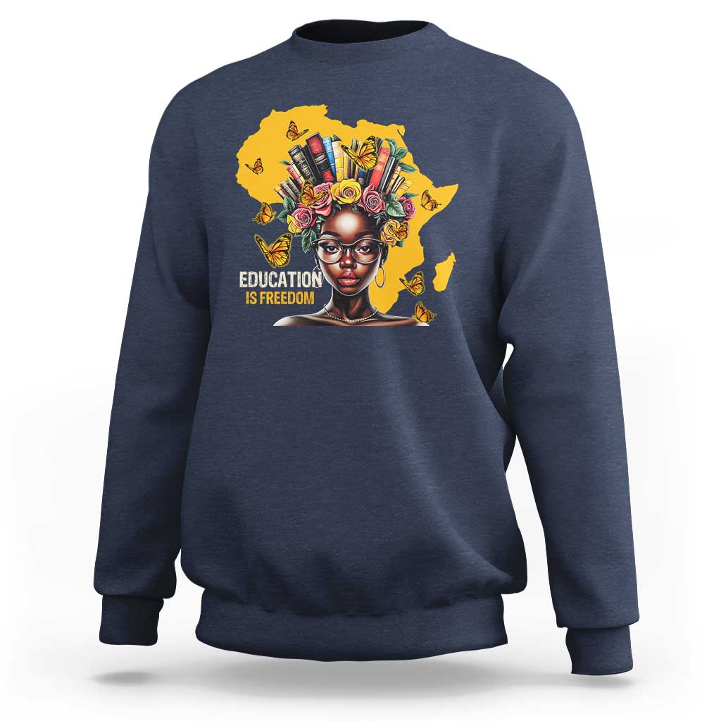 Education Is Freedom Sweatshirt Black Teacher Books Black History Month