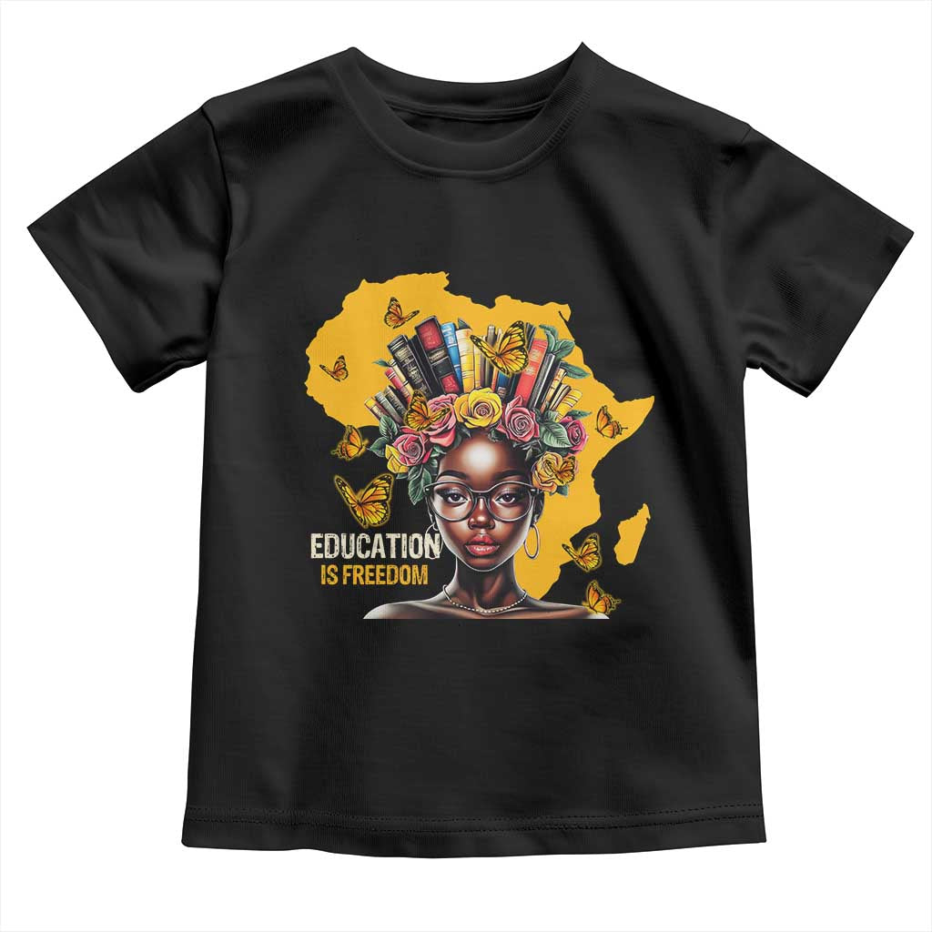 Education Is Freedom Toddler T Shirt Black Teacher Books Black History Month