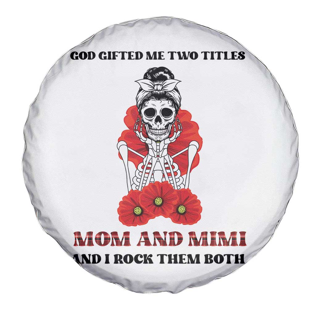 Funny Floral Skeleton Mom Spare Tire Cover God Gifted Me Two Titles Mom And Mimi Messy Bun Mother's Day