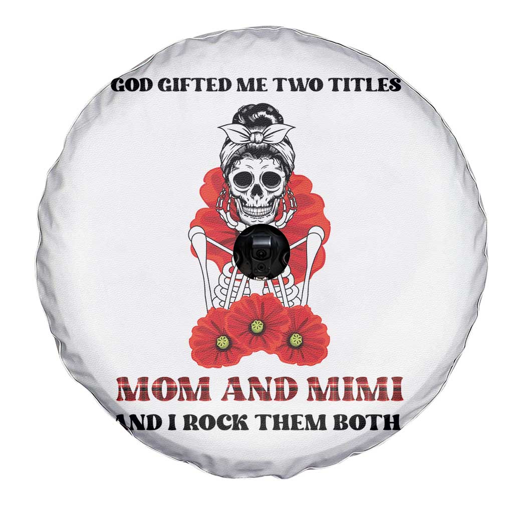 Funny Floral Skeleton Mom Spare Tire Cover God Gifted Me Two Titles Mom And Mimi Messy Bun Mother's Day