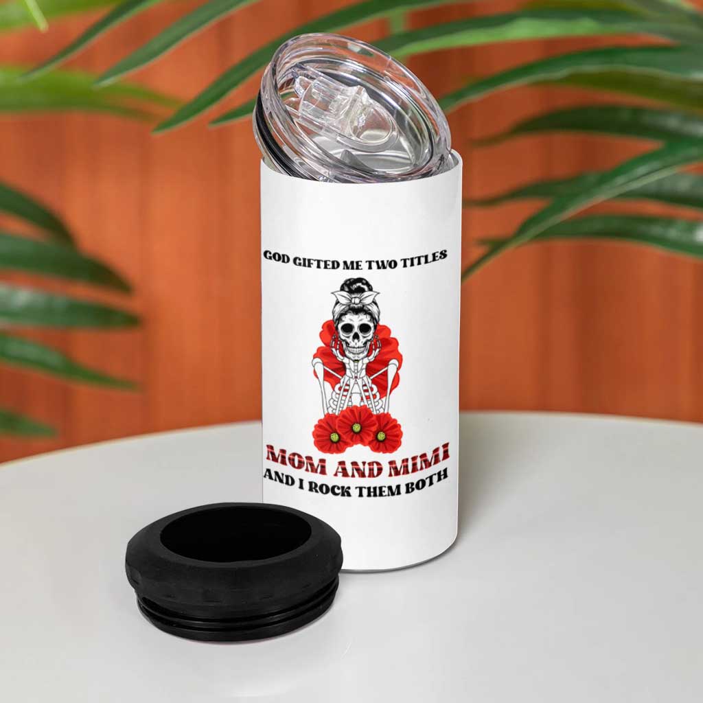Funny Floral Skeleton Mom 4 in 1 Can Cooler Tumbler God Gifted Me Two Titles Mom And Mimi Messy Bun Mother's Day