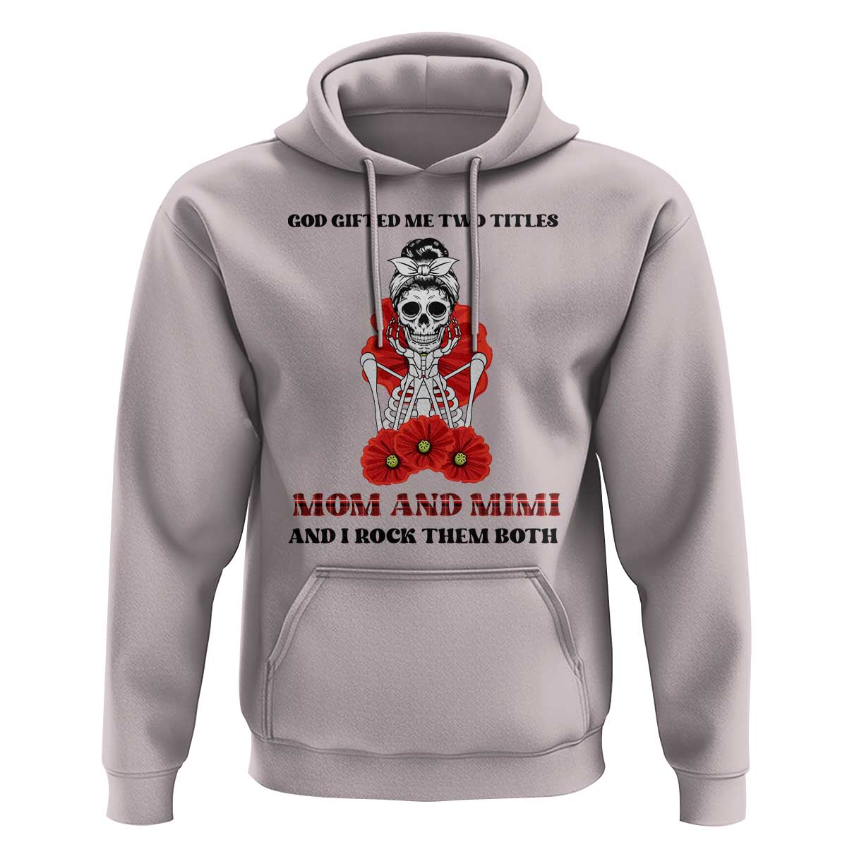 Funny Floral Skeleton Mom Hoodie God Gifted Me Two Titles Mom And Mimi Messy Bun Mother's Day