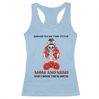 Funny Floral Skeleton Mom Racerback Tank Top God Gifted Me Two Titles Mom And Mimi Messy Bun Mother's Day