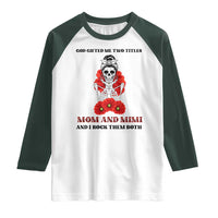 Funny Floral Skeleton Mom Raglan Shirt God Gifted Me Two Titles Mom And Mimi Messy Bun Mother's Day