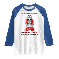 Funny Floral Skeleton Mom Raglan Shirt God Gifted Me Two Titles Mom And Mimi Messy Bun Mother's Day