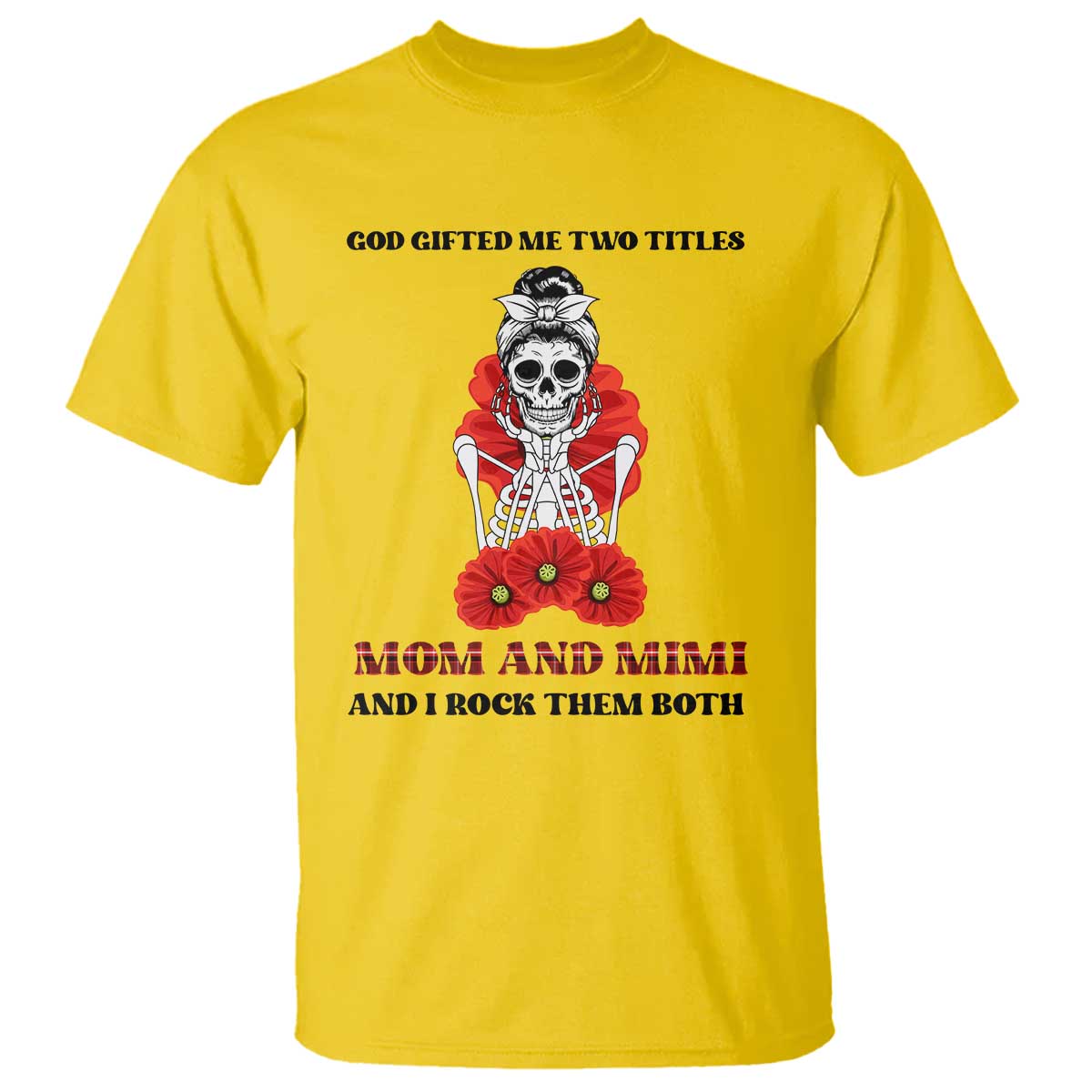 Funny Floral Skeleton Mom T Shirt God Gifted Me Two Titles Mom And Mimi Messy Bun Mother's Day