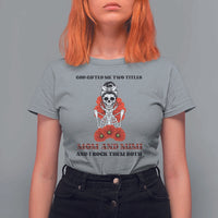 Funny Floral Skeleton Mom T Shirt For Women God Gifted Me Two Titles Mom And Mimi Messy Bun Mother's Day