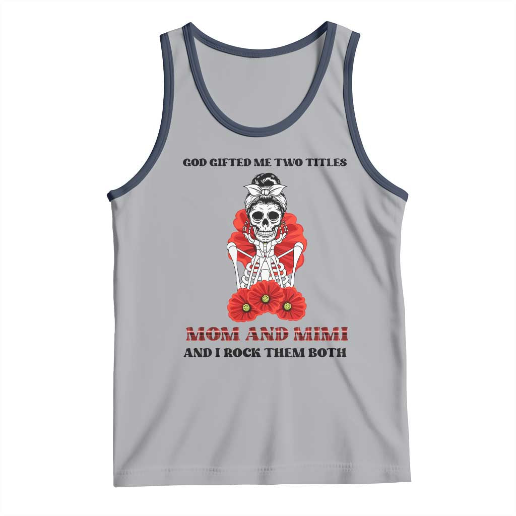 Funny Floral Skeleton Mom Tank Top God Gifted Me Two Titles Mom And Mimi Messy Bun Mother's Day
