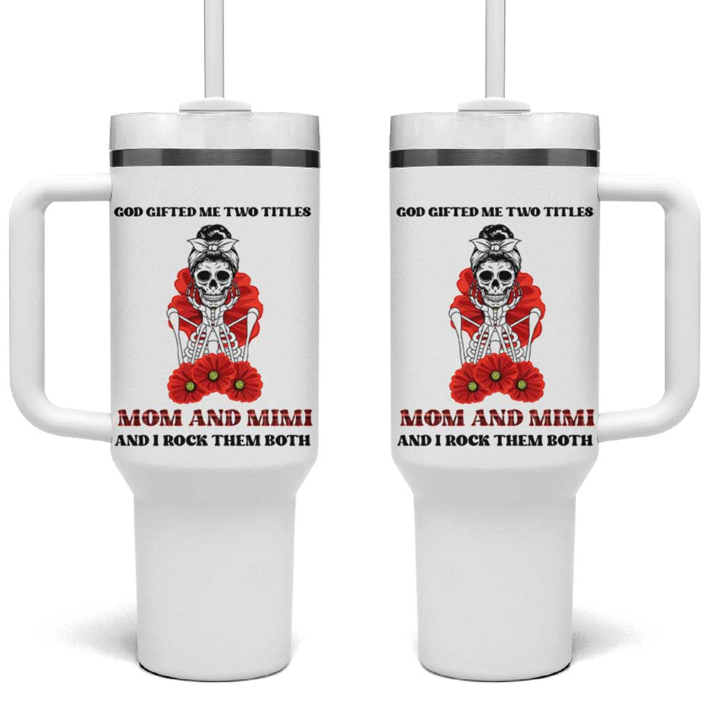 Funny Floral Skeleton Mom Tumbler With Handle God Gifted Me Two Titles Mom And Mimi Messy Bun Mother's Day