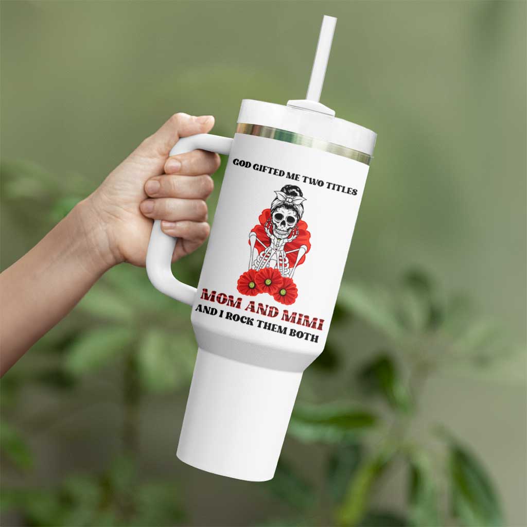 Funny Floral Skeleton Mom Tumbler With Handle God Gifted Me Two Titles Mom And Mimi Messy Bun Mother's Day