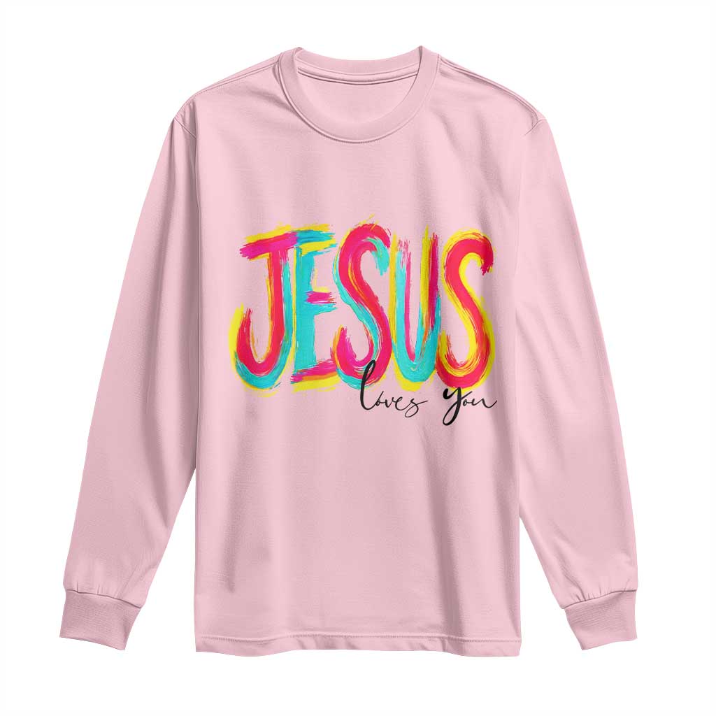 Jesus Loves You Colorful Brush Stroke Christian Long Sleeve Shirt Faith Inspirational Religious Gift for Believers