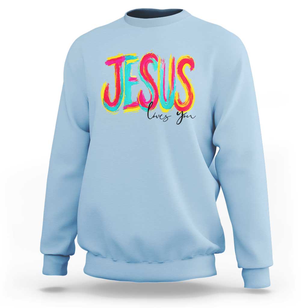 Jesus Loves You Colorful Brush Stroke Christian Sweatshirt Faith Inspirational Religious Gift for Believers