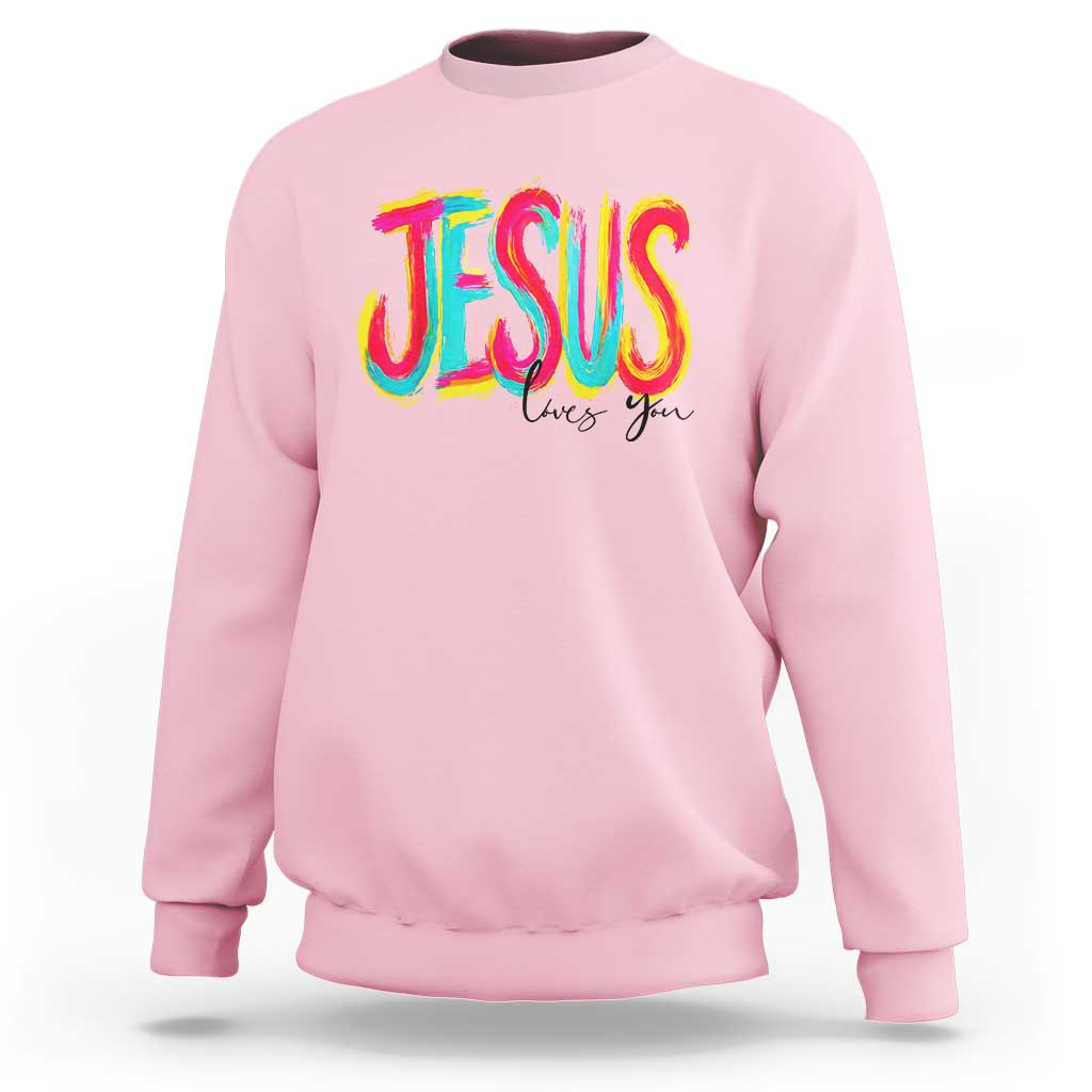 Jesus Loves You Colorful Brush Stroke Christian Sweatshirt Faith Inspirational Religious Gift for Believers