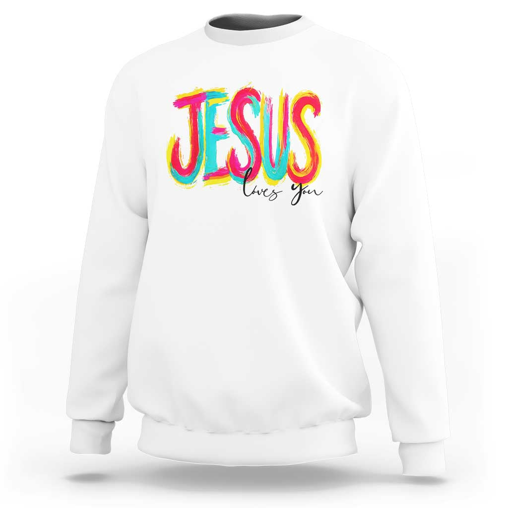 Jesus Loves You Colorful Brush Stroke Christian Sweatshirt Faith Inspirational Religious Gift for Believers