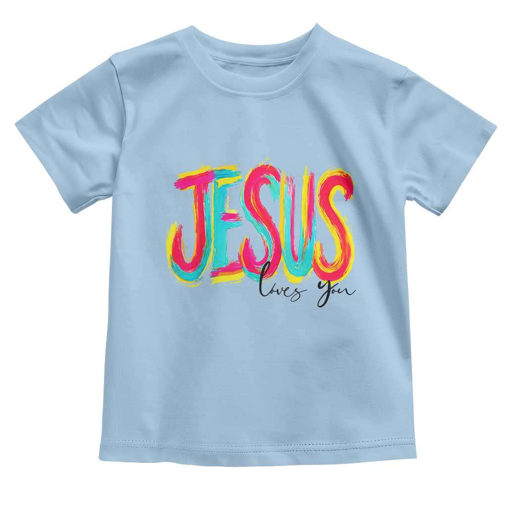 Jesus Loves You Colorful Brush Stroke Christian Toddler T Shirt Faith Inspirational Religious Gift for Believers