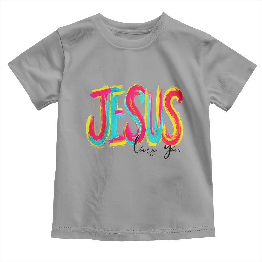 Jesus Loves You Colorful Brush Stroke Christian Toddler T Shirt Faith Inspirational Religious Gift for Believers