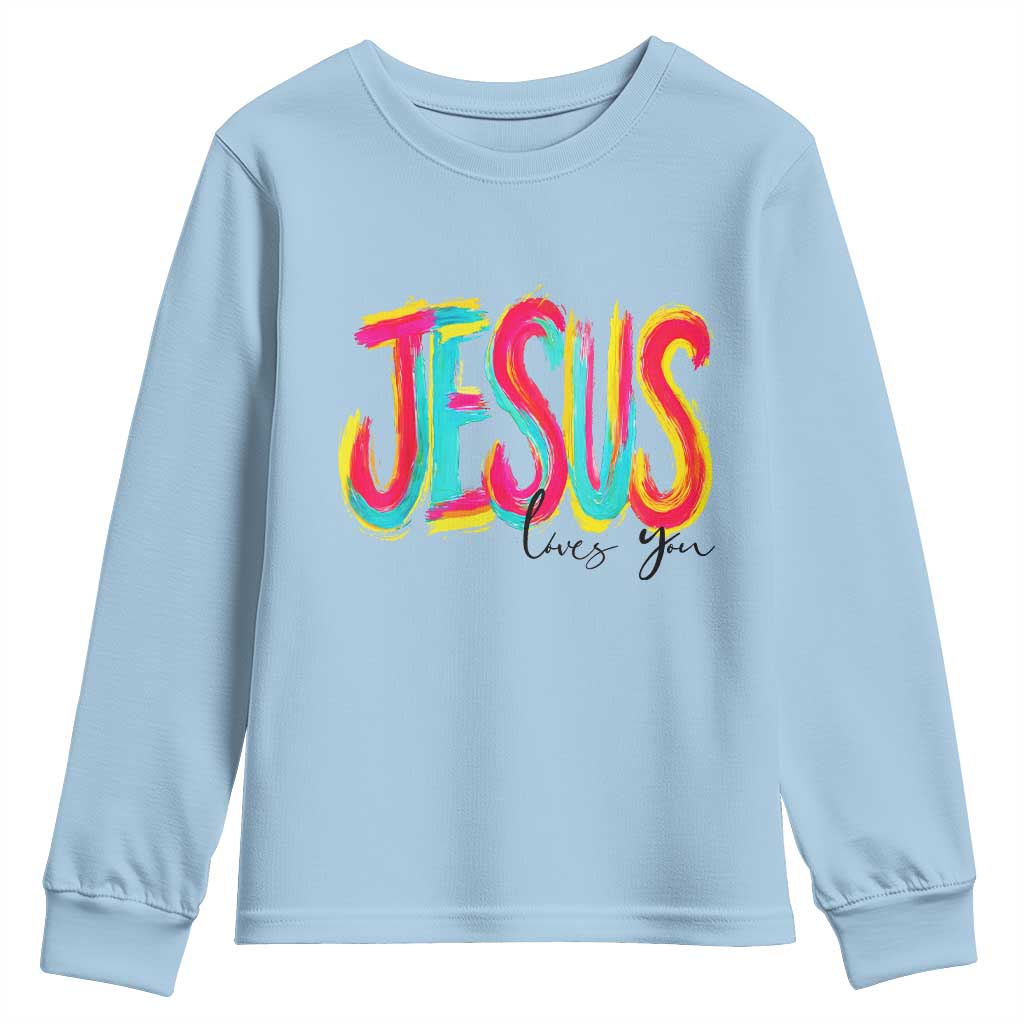 Jesus Loves You Colorful Brush Stroke Christian Youth Sweatshirt Faith Inspirational Religious Gift for Believers