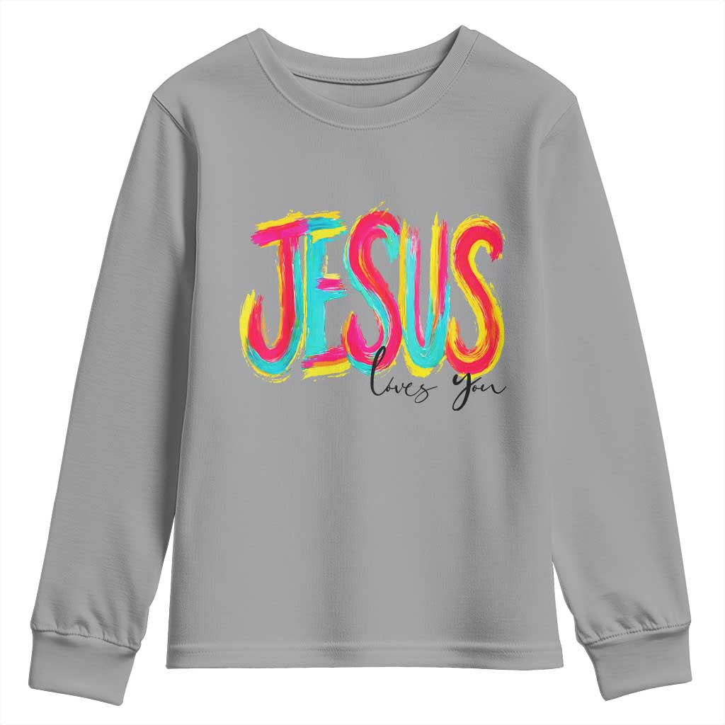 Jesus Loves You Colorful Brush Stroke Christian Youth Sweatshirt Faith Inspirational Religious Gift for Believers