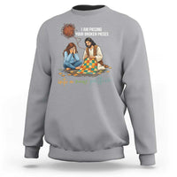 I Am Piecing Your Broken Pieces Christian Healing Sweatshirt Jesus Comfort Faith Restoration Inspirational Gift