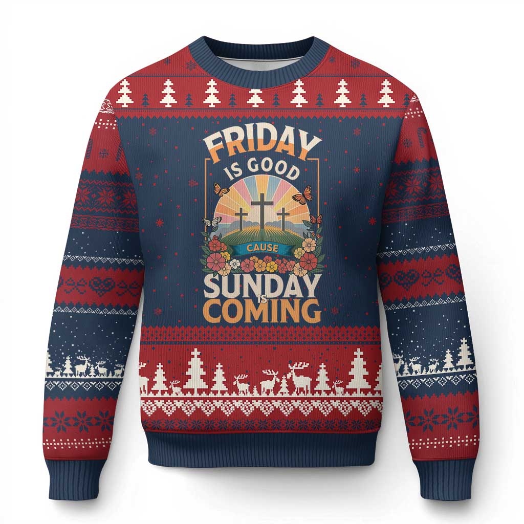 Friday Is Good Cause Sunday Is Coming Christian Easter Ugly Christmas Sweater Cross Sunrise Floral Faith Inspirational Gift