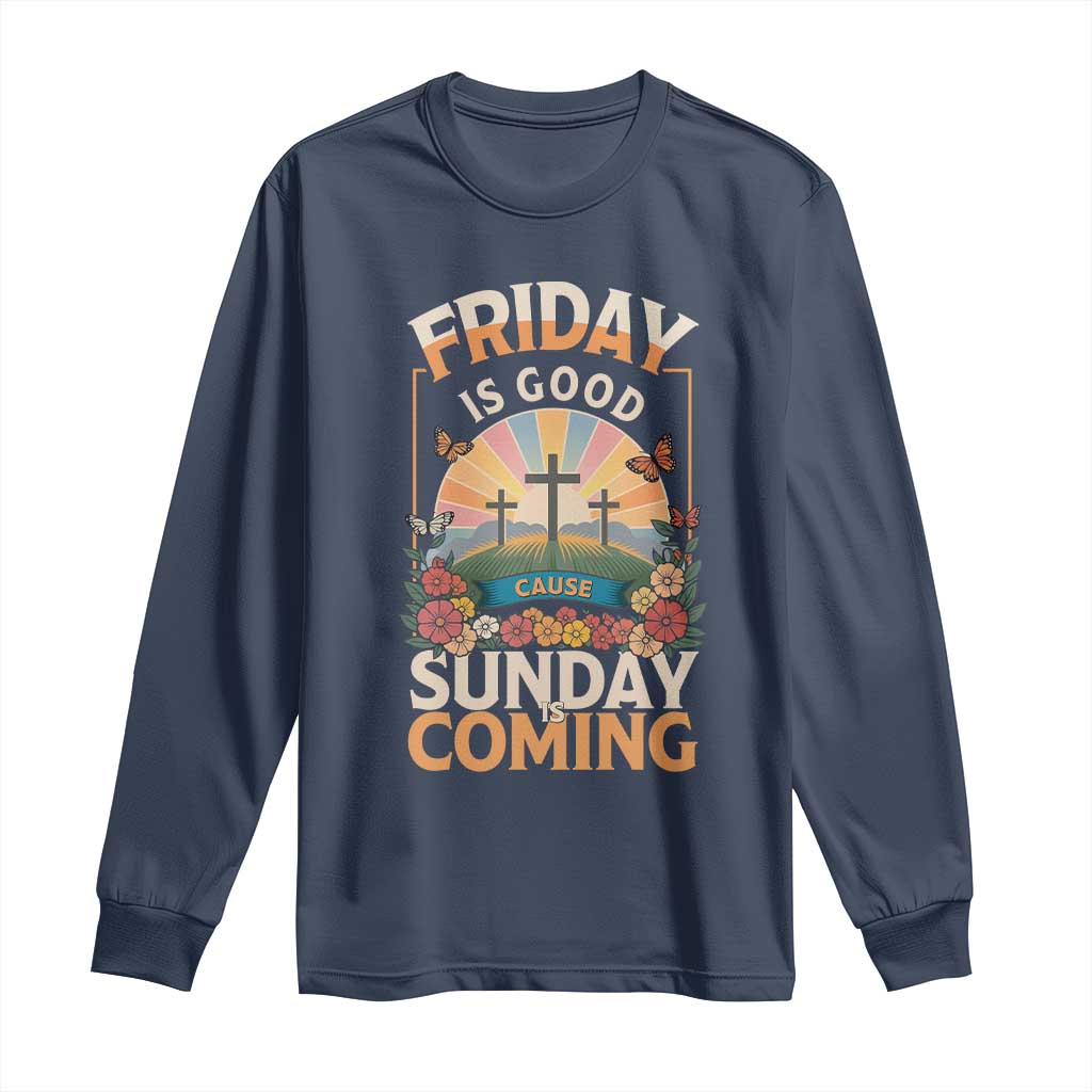 Friday Is Good Cause Sunday Is Coming Christian Easter Long Sleeve Shirt Cross Sunrise Floral Faith Inspirational Gift