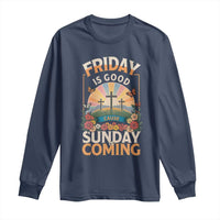 Friday Is Good Cause Sunday Is Coming Christian Easter Long Sleeve Shirt Cross Sunrise Floral Faith Inspirational Gift