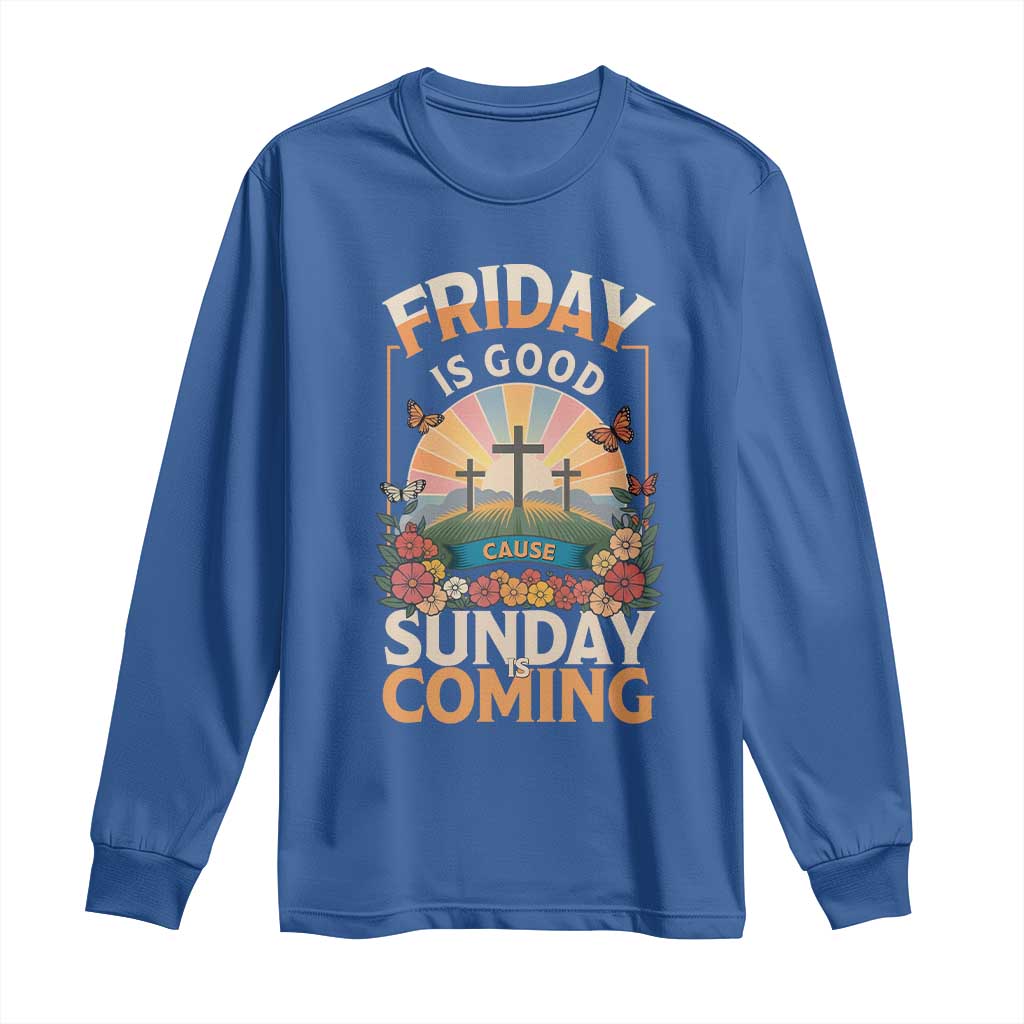 Friday Is Good Cause Sunday Is Coming Christian Easter Long Sleeve Shirt Cross Sunrise Floral Faith Inspirational Gift