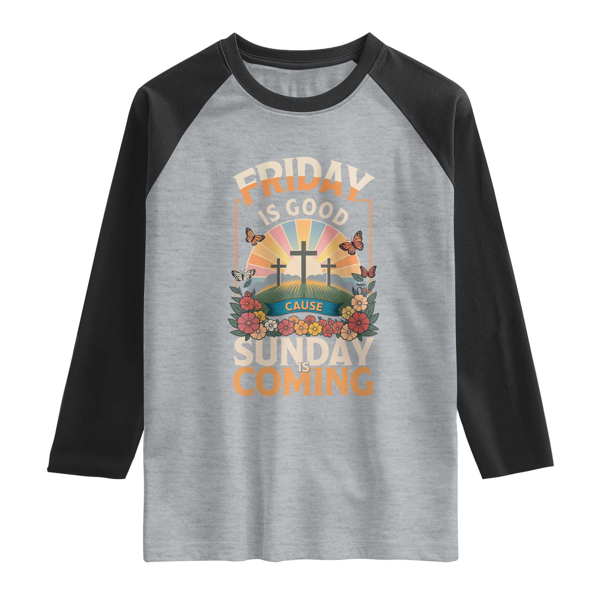 Friday Is Good Cause Sunday Is Coming Christian Easter Raglan Shirt Cross Sunrise Floral Faith Inspirational Gift