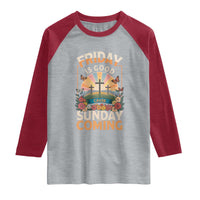 Friday Is Good Cause Sunday Is Coming Christian Easter Raglan Shirt Cross Sunrise Floral Faith Inspirational Gift