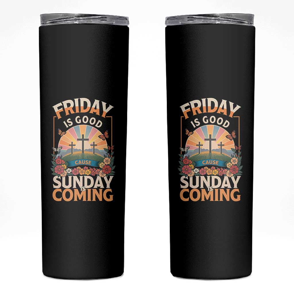 Friday Is Good Cause Sunday Is Coming Christian Easter Skinny Tumbler Cross Sunrise Floral Faith Inspirational Gift