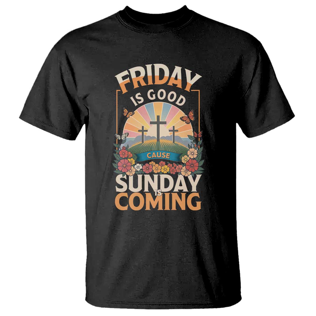 Friday Is Good Cause Sunday Is Coming Christian Easter T Shirt Cross Sunrise Floral Faith Inspirational Gift