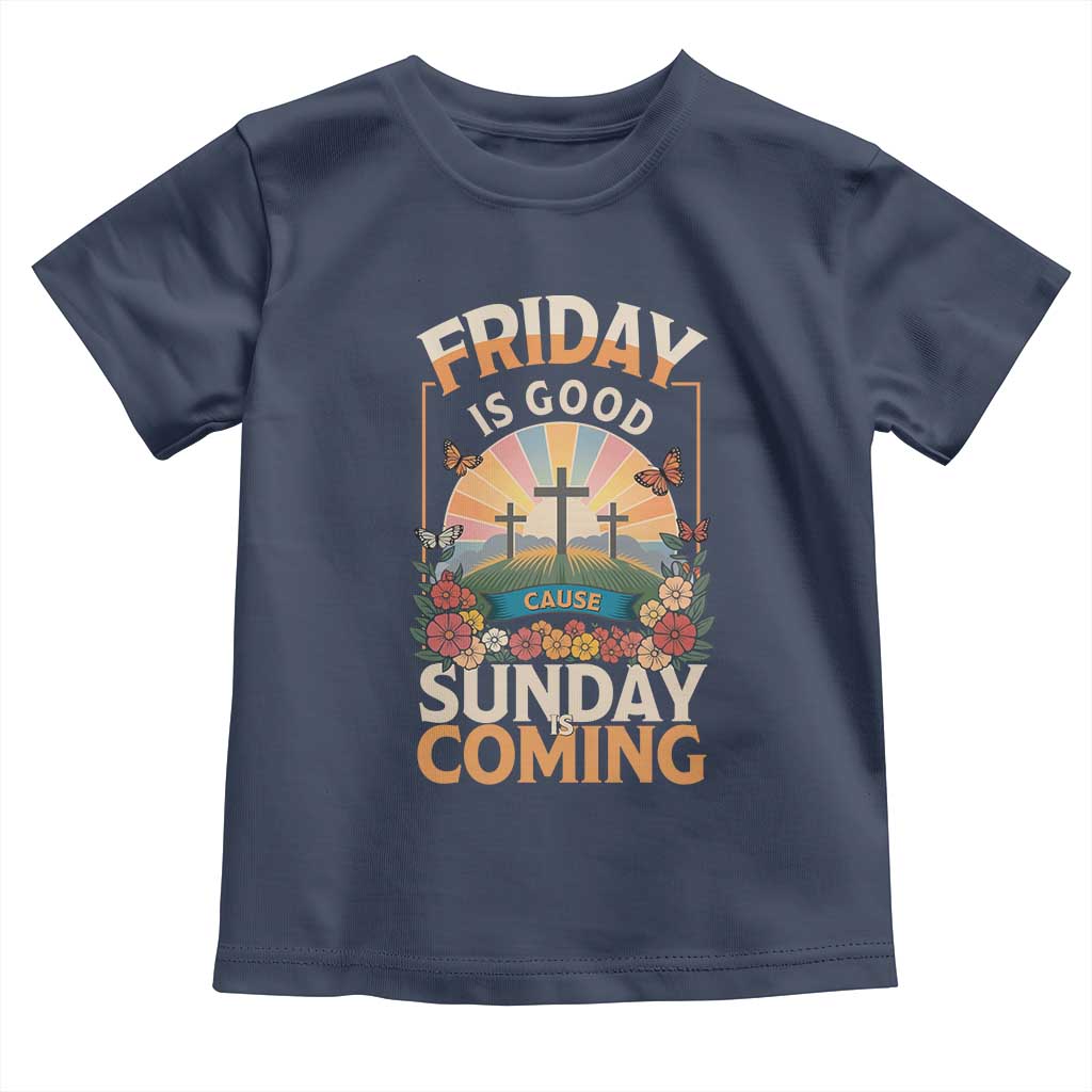 Friday Is Good Cause Sunday Is Coming Christian Easter Toddler T Shirt Cross Sunrise Floral Faith Inspirational Gift