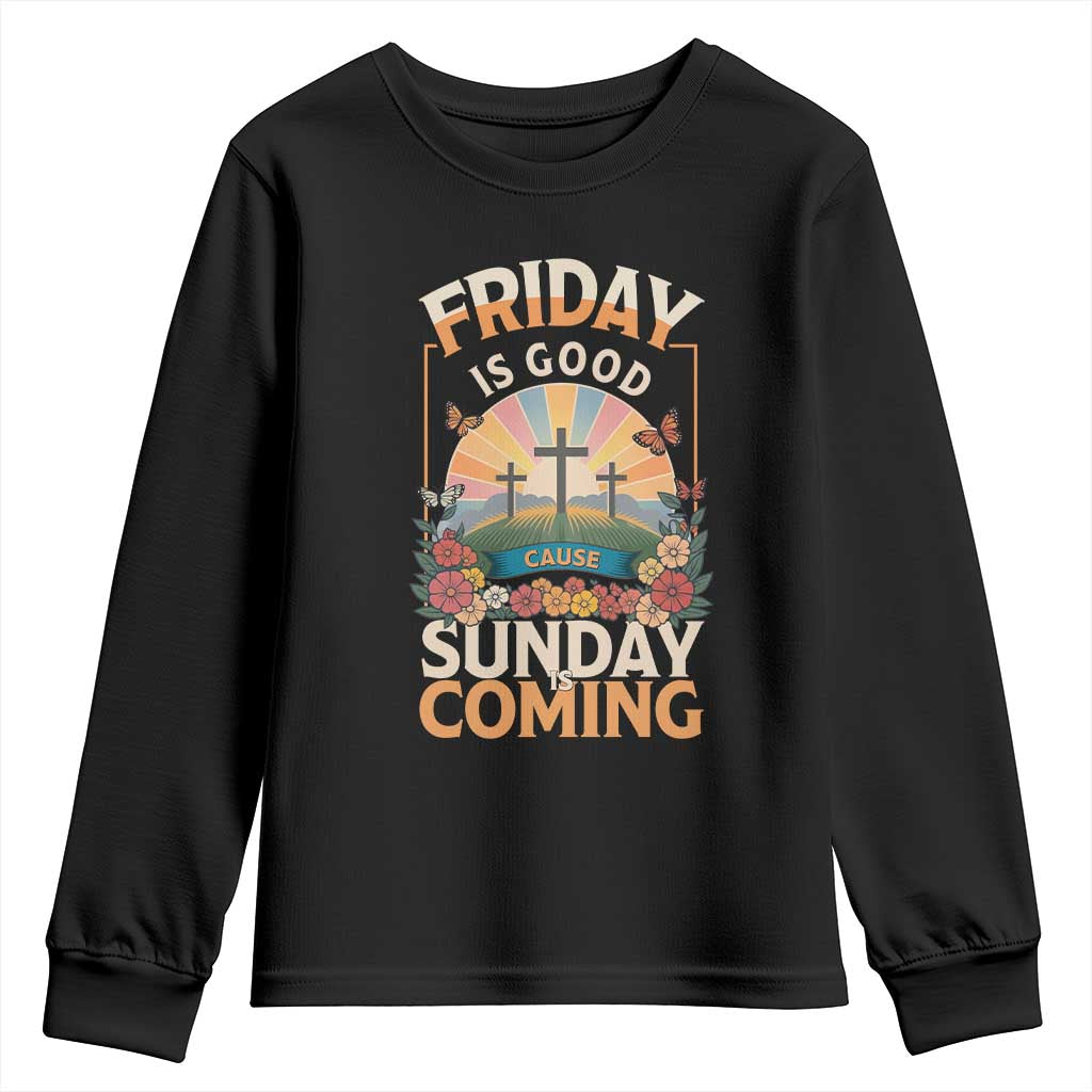 Friday Is Good Cause Sunday Is Coming Christian Easter Youth Sweatshirt Cross Sunrise Floral Faith Inspirational Gift