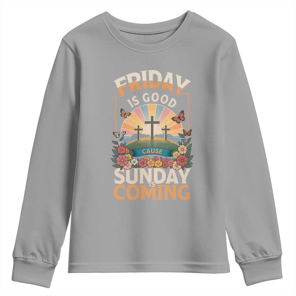 Friday Is Good Cause Sunday Is Coming Christian Easter Youth Sweatshirt Cross Sunrise Floral Faith Inspirational Gift