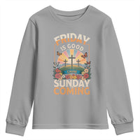 Friday Is Good Cause Sunday Is Coming Christian Easter Youth Sweatshirt Cross Sunrise Floral Faith Inspirational Gift