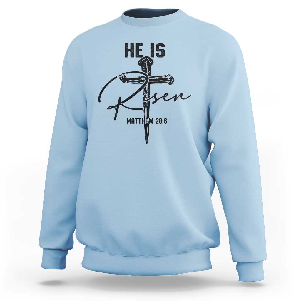 He Is Risen Matthew 28:6 Christian Easter Sweatshirt Nail Cross Faith Religious Inspirational Gift