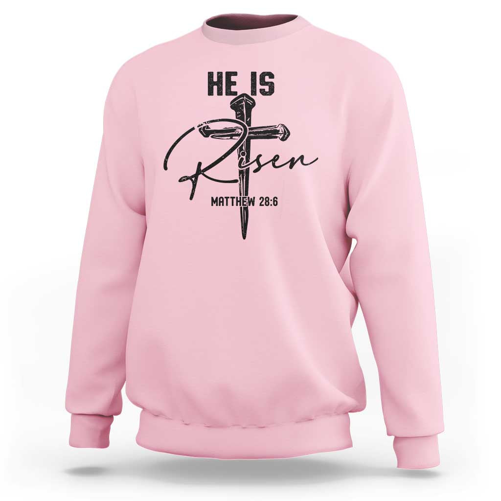 He Is Risen Matthew 28:6 Christian Easter Sweatshirt Nail Cross Faith Religious Inspirational Gift