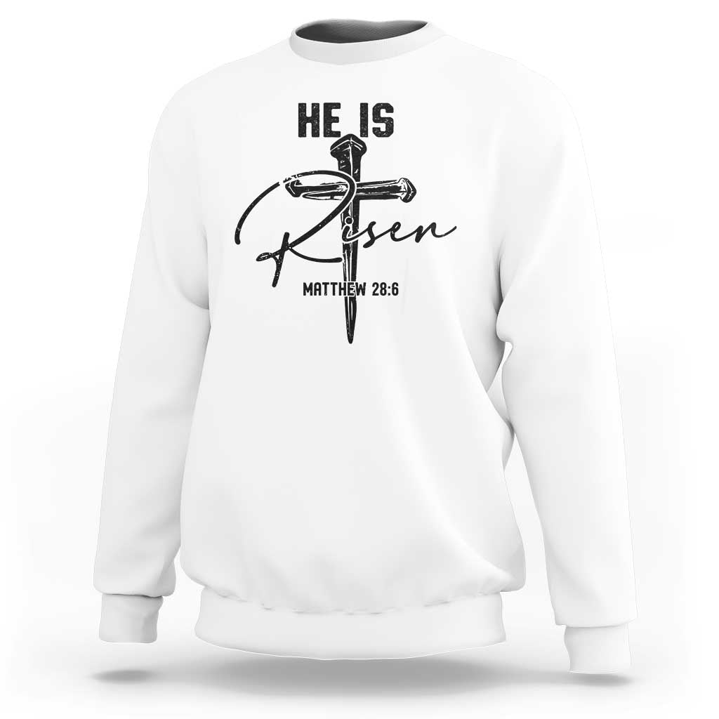 He Is Risen Matthew 28:6 Christian Easter Sweatshirt Nail Cross Faith Religious Inspirational Gift