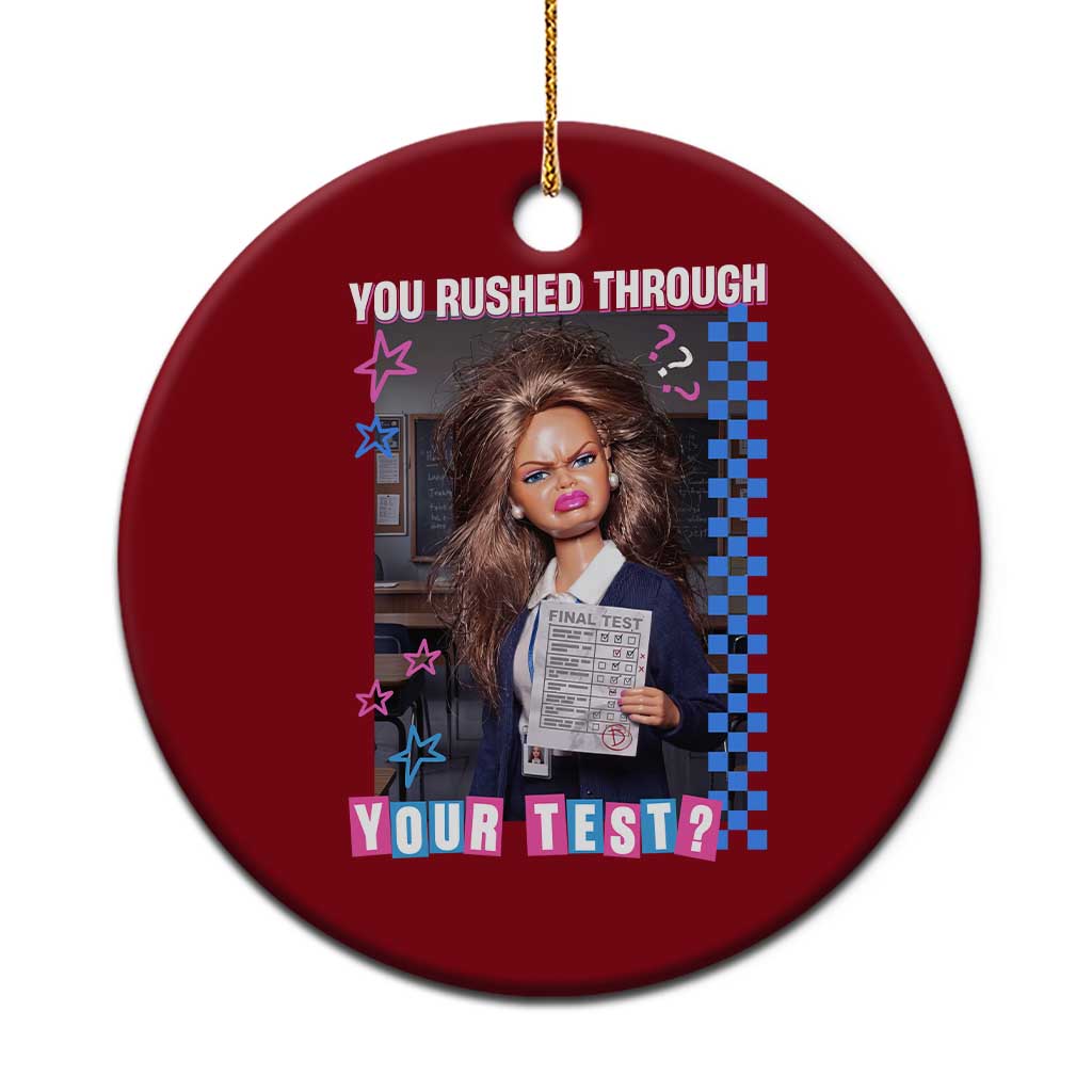 Sarcastic You Rushed Through Your Test Doll Meme Ceramic Ornament Teacher Reaction Humor Final Exams