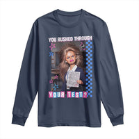 Sarcastic You Rushed Through Your Test Doll Meme Long Sleeve Shirt Teacher Reaction Humor Final Exams