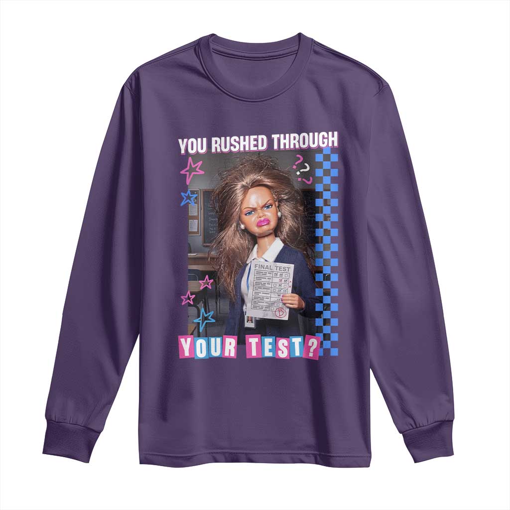 Sarcastic You Rushed Through Your Test Doll Meme Long Sleeve Shirt Teacher Reaction Humor Final Exams