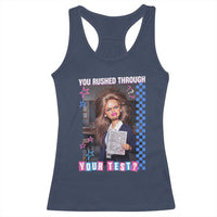 Sarcastic You Rushed Through Your Test Doll Meme Racerback Tank Top Teacher Reaction Humor Final Exams