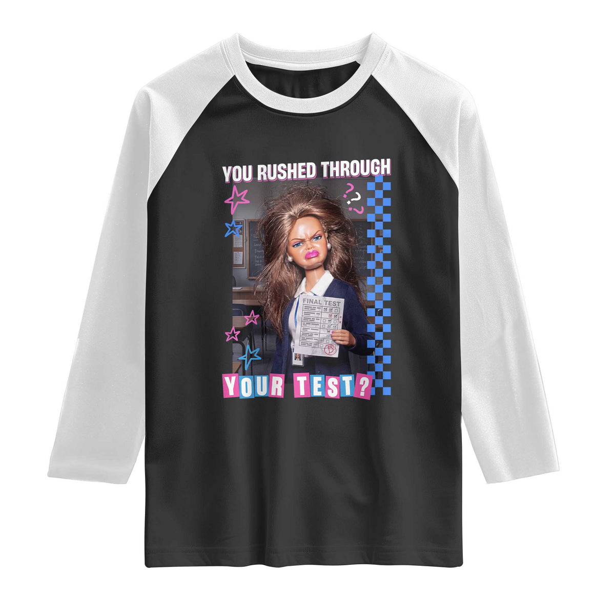 Sarcastic You Rushed Through Your Test Doll Meme Raglan Shirt Teacher Reaction Humor Final Exams